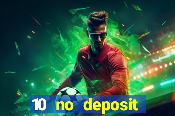 10 no deposit casino bonuses