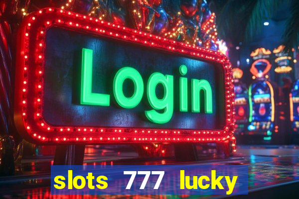 slots 777 lucky spin casino