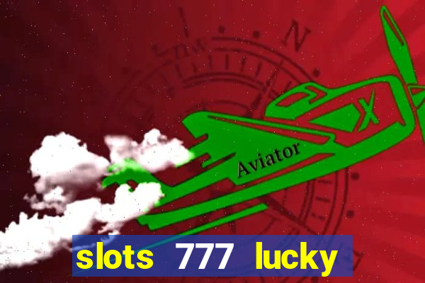 slots 777 lucky spin casino