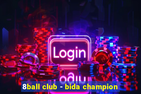 8ball club - bida champion