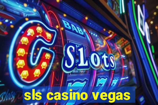 sls casino vegas