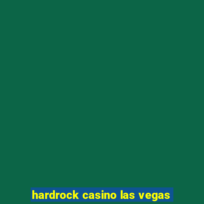 hardrock casino las vegas