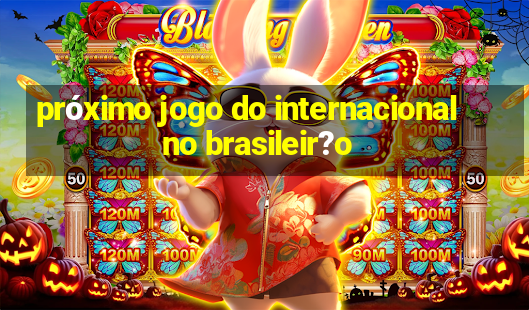 próximo jogo do internacional no brasileir?o