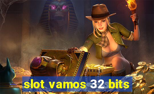 slot vamos 32 bits