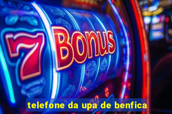 telefone da upa de benfica