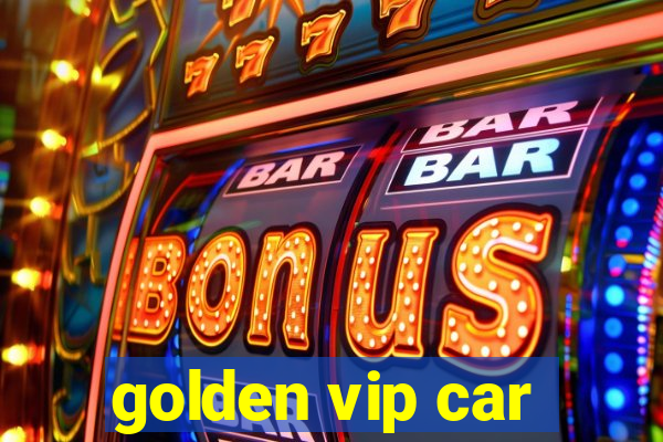 golden vip car