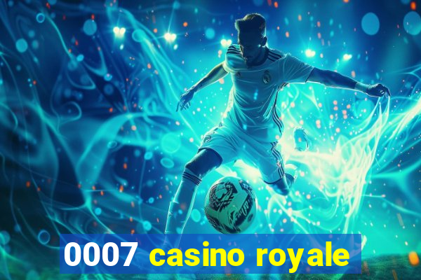 0007 casino royale