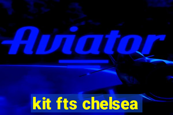 kit fts chelsea