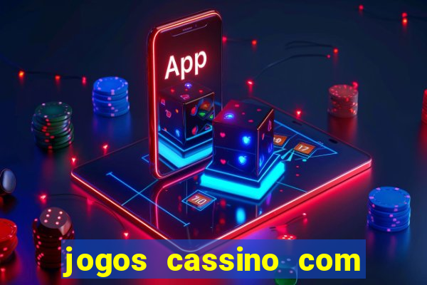 jogos cassino com bonus de cadastro