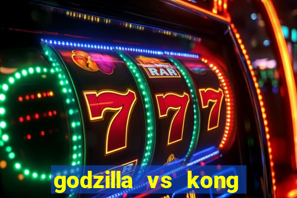 godzilla vs kong filme completo dublado topflix