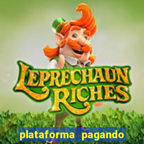 plataforma pagando muito agora