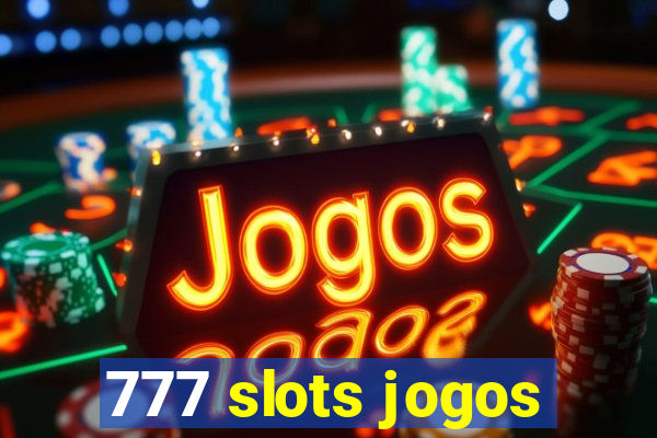 777 slots jogos