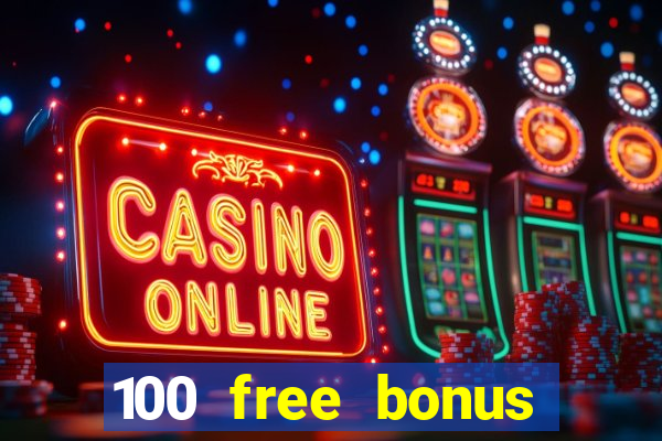 100 free bonus casino no deposit