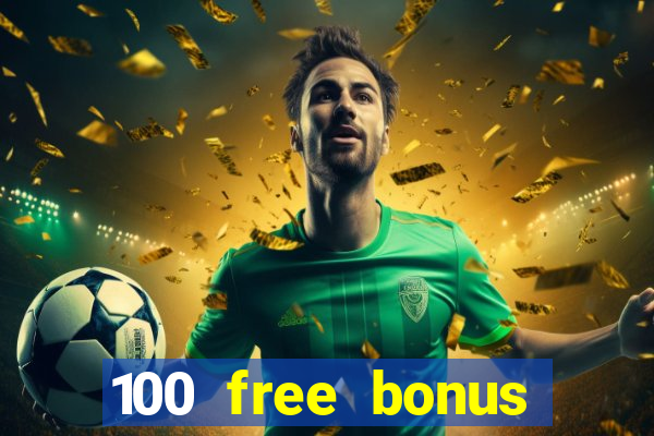 100 free bonus casino no deposit