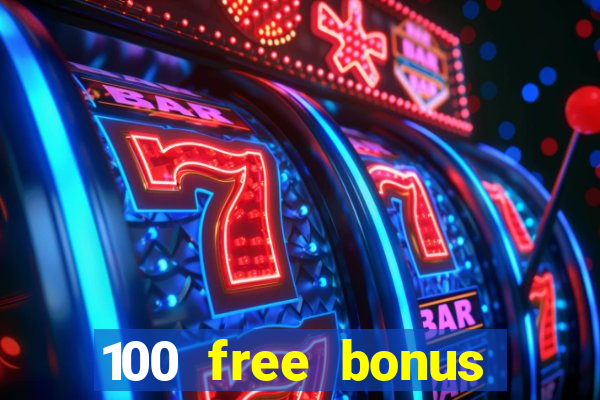 100 free bonus casino no deposit