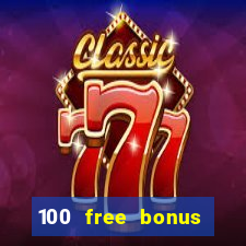 100 free bonus casino no deposit