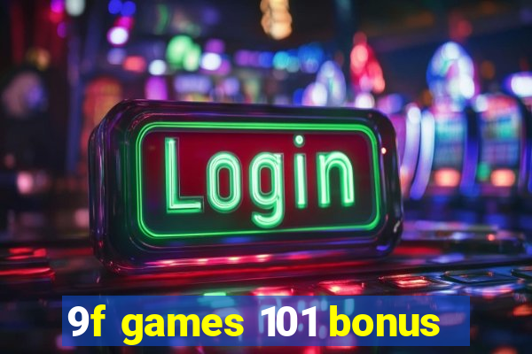 9f games 101 bonus