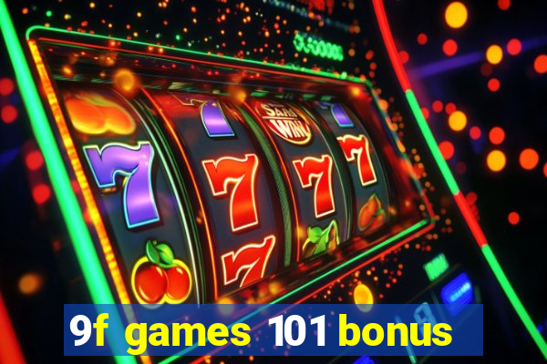 9f games 101 bonus