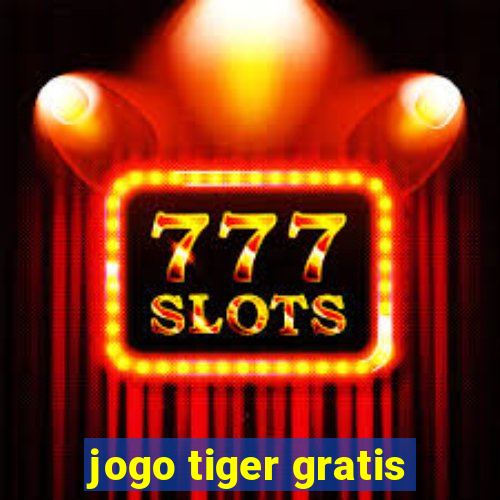 jogo tiger gratis