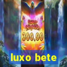 luxo bete