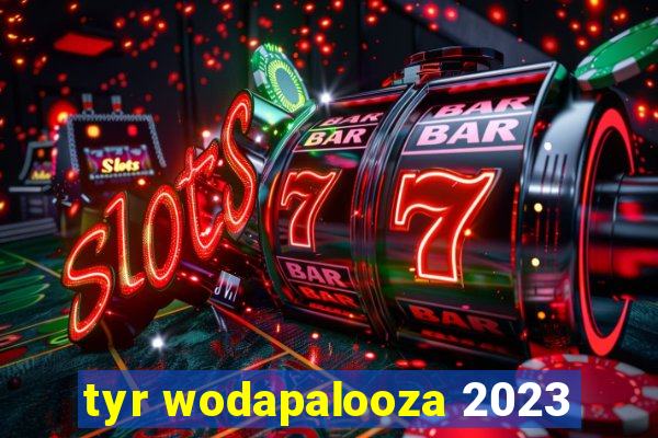 tyr wodapalooza 2023