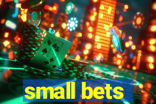 small bets