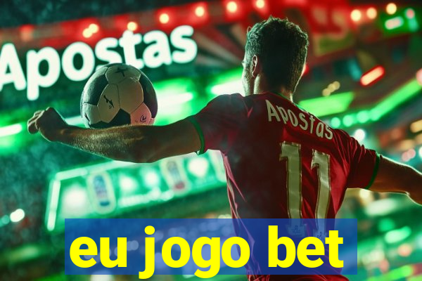 eu jogo bet