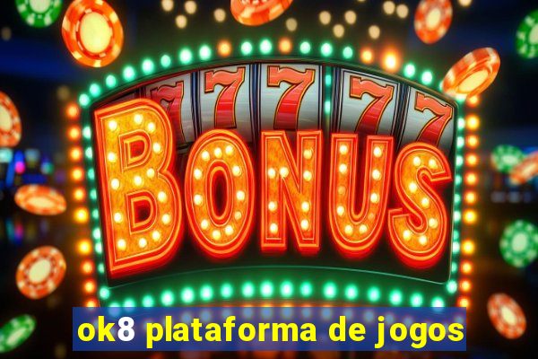 ok8 plataforma de jogos