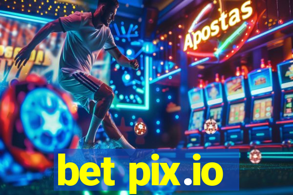 bet pix.io