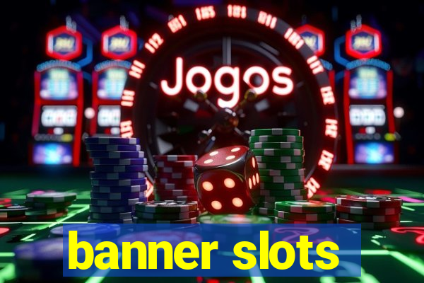 banner slots