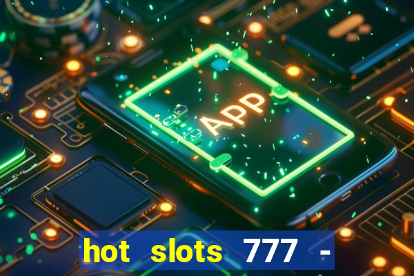 hot slots 777 - slot machines