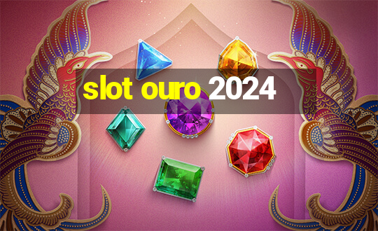 slot ouro 2024