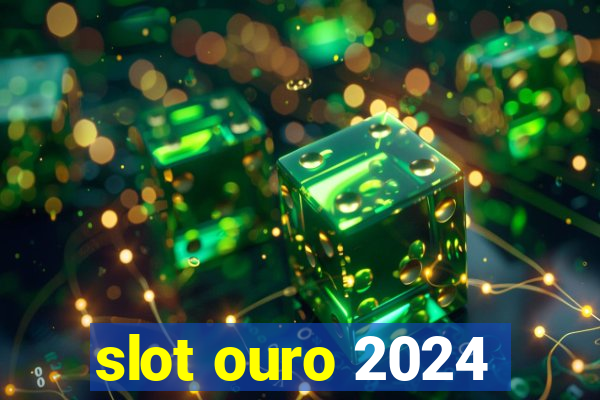 slot ouro 2024