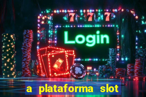 a plataforma slot win é confiável