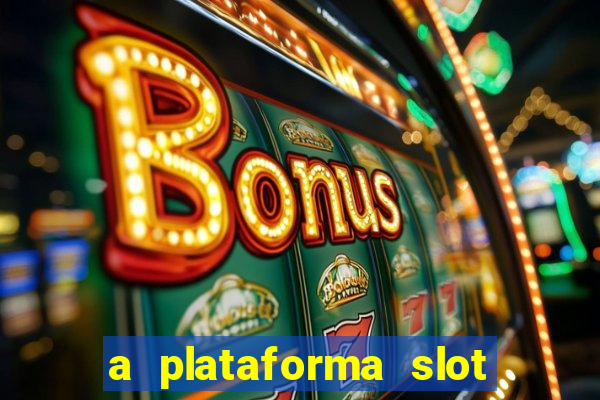 a plataforma slot win é confiável