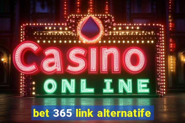 bet 365 link alternatife