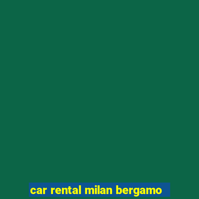 car rental milan bergamo