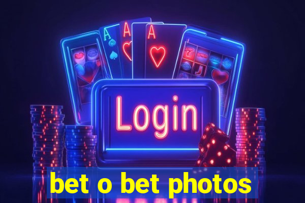 bet o bet photos