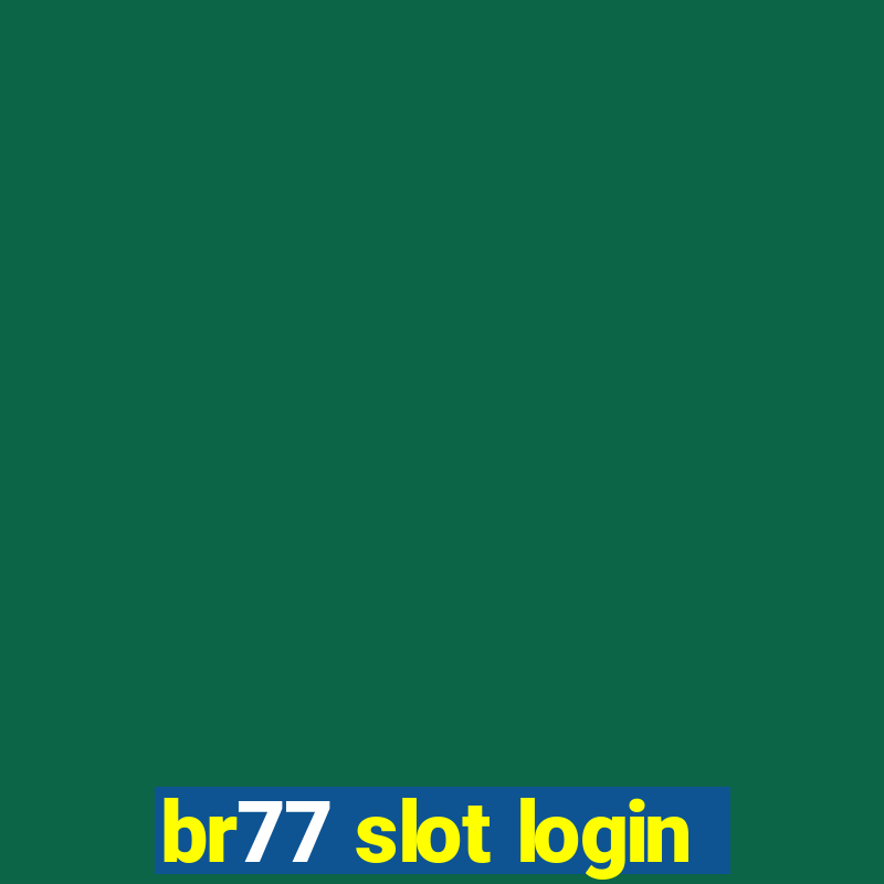 br77 slot login