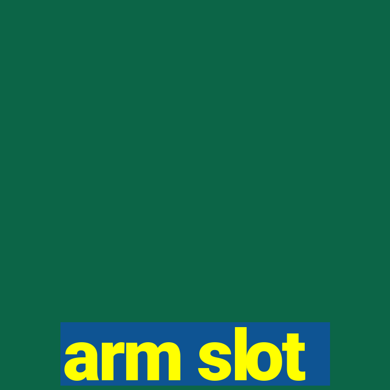 arm slot