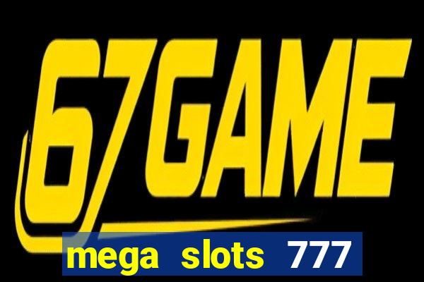 mega slots 777 casino dana