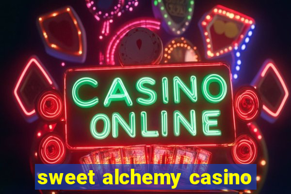 sweet alchemy casino