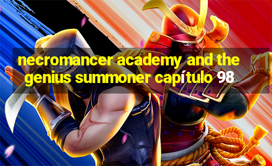 necromancer academy and the genius summoner capítulo 98