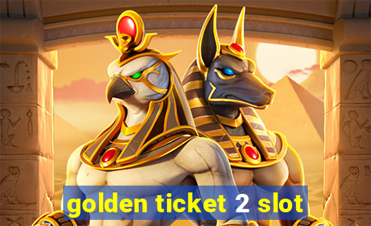 golden ticket 2 slot