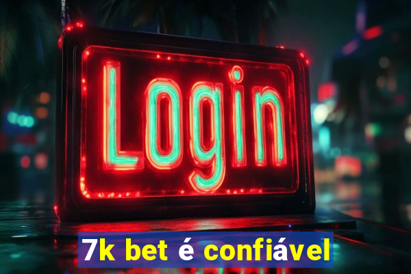 7k bet é confiável