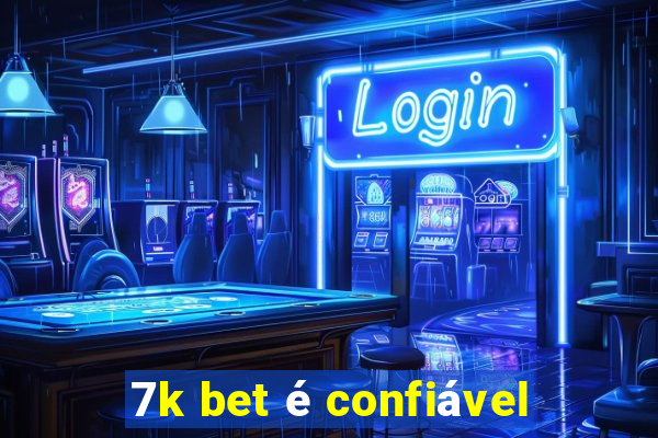 7k bet é confiável