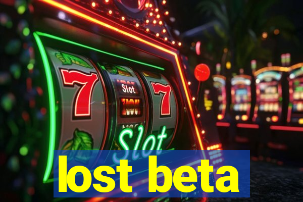 lost beta