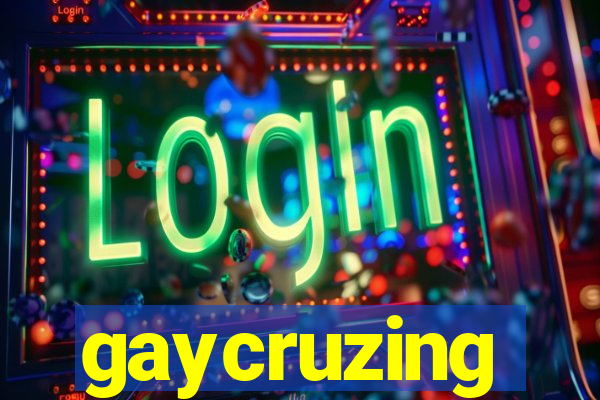 gaycruzing