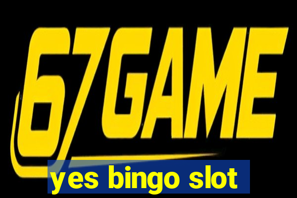 yes bingo slot