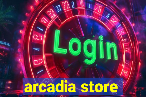 arcadia store